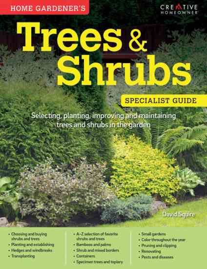 "Home Gardener’s Trees and Shrubs" by David Squire is an essential guide to selecting, planting and maintaining trees and shrubs in your outdoor space.